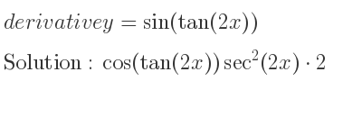 The derivative of y=sin(tan(2x)) is cos(tan(2x))sec^2(2x)*2